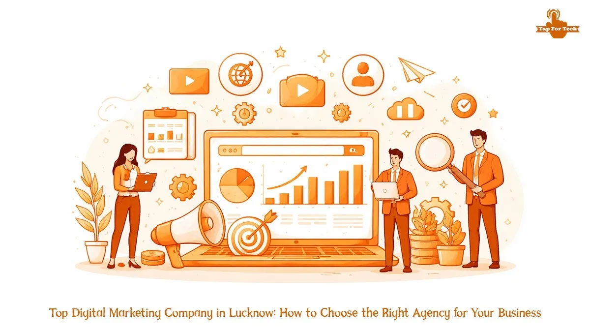 Top Digital Marketing Company in Lucknow: How to Choose the Right Agency for Your Business